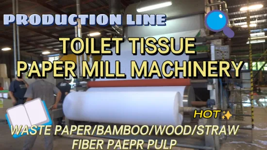 Paper Mill Plant Manufacturing Rice Straw Wood Bamboo Waste Paper Recycle Pulp Parent Paper Roll Facial Napkin Kitchen Tissue Toilet Paper Making Machine